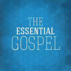 The Essential Gospel